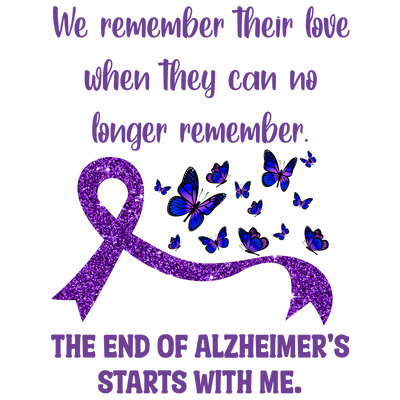 Remember Their Love When They Can No Longer Remember Alzheimers Awareness DTF (direct to film) Transfer