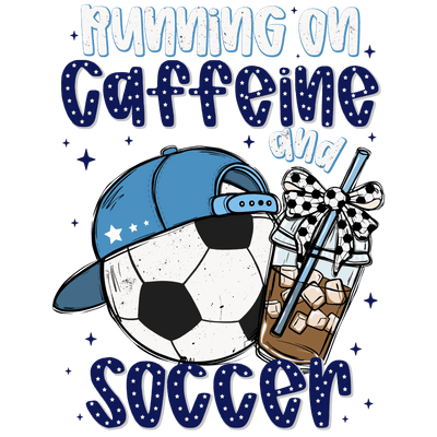 Running on Caffeine Soccer DTF (direct-to-film) Transfer