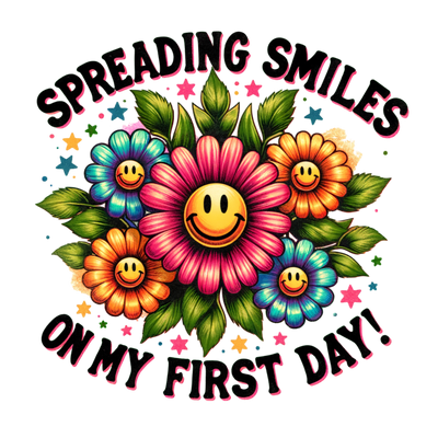 SPREADING SMILES ON MY FIRST DAY DTF (direct-to-film) Transfer