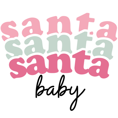 Santa Santa Santa Baby DTF (direct-to-film) Transfer