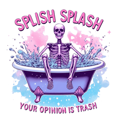 Splish Splash Your Opinion is Trash DTF (direct-to-film) Transfer