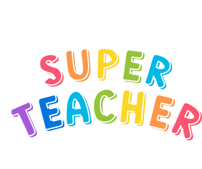 Super Teacher Full Color and White DTF (direct-to-film) Transfer
