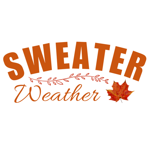 Sweater Weather Fall Thanksgiving DTF (direct-to-film) Transfer