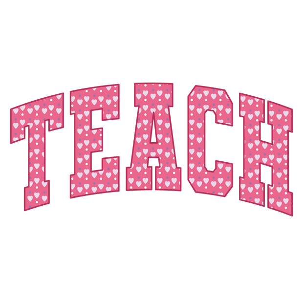 Teach Pink with White Hearts DTF (direct-to-film) Transfer