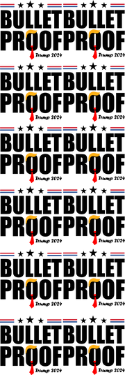 Trump Bulletproof 60" DTF Direct to Film Ready to Ship Gang Sheet