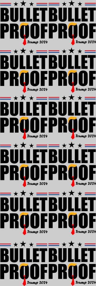 Trump Bulletproof 60" DTF Direct to Film Ready to Ship Gang Sheet