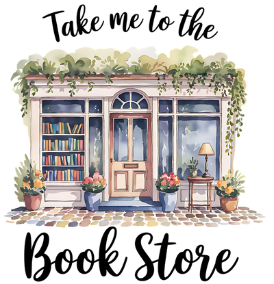 Take me to the Book Store DTF (direct-to-film) Transfer