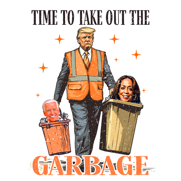 Take out the Garbage Trump in Orange DTF (direct-to-film) Transfer