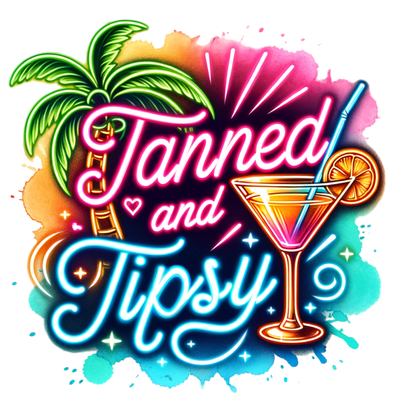 Tanned & Tipsy Neon DTF (direct-to-film) Transfer
