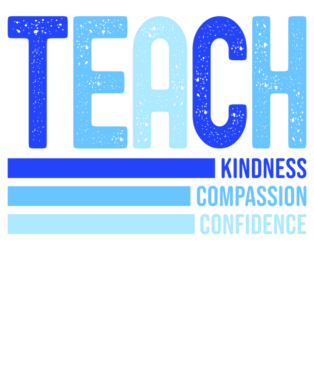 Teach Kindness DTF (direct-to-film) Transfer