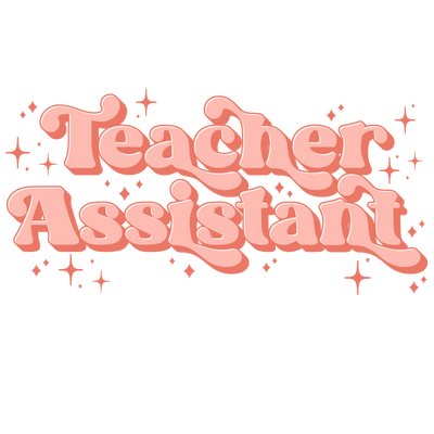 Teacher Assistant 1_15 DTF (direct-to-film) Transfer