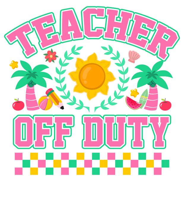 Teacher Off Duty DTF (direct-to-film) Transfer