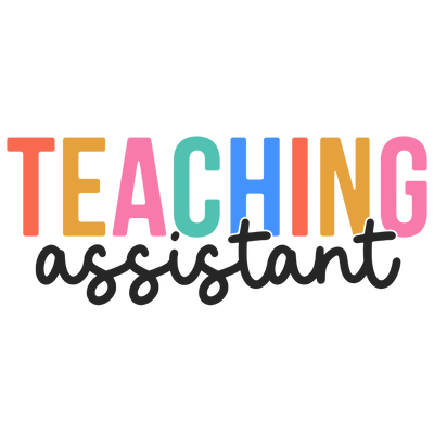 Teaching Assistant DTF (direct-to-film) Transfer