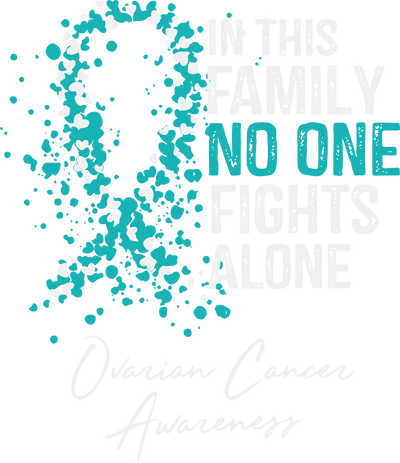 Teal No One Ovarian Awareness DTF (direct to film) Transfer