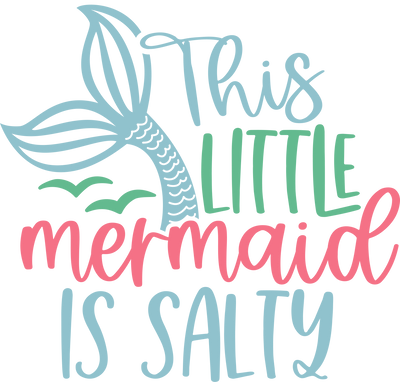 This Little Mermaid is Salty DTF (direct-to-film) Transfer