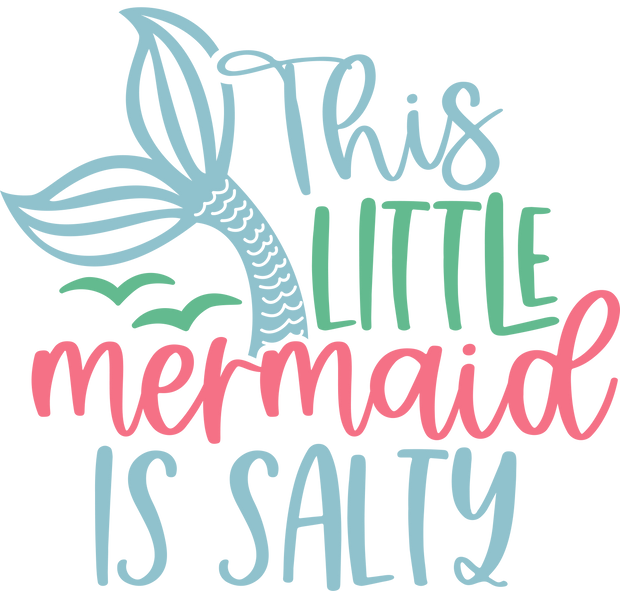 This Little Mermaid is Salty DTF (direct-to-film) Transfer