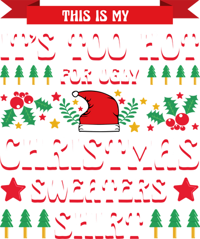 This is my Ugly Sweater Christmas Shirt DTF (direct-to-film) Transfer