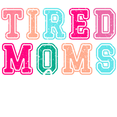 Tired Moms Club White Distressed DTF (direct-to-film) Transfer
