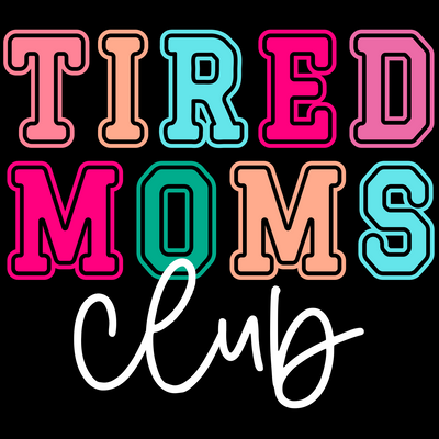 Tired Moms Club White with background DTF (direct-to-film) Transfer