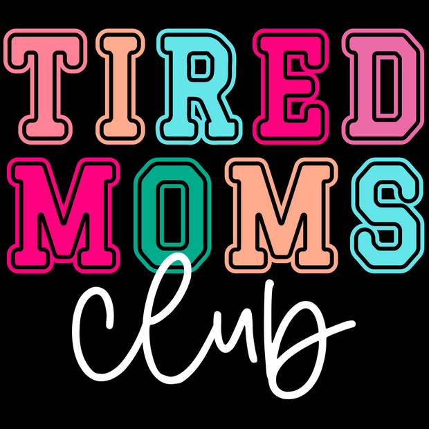 Tired Moms Club White with background DTF (direct-to-film) Transfer