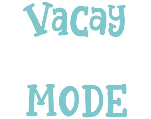 Vacay Mode DTF (direct-to-film) Transfer