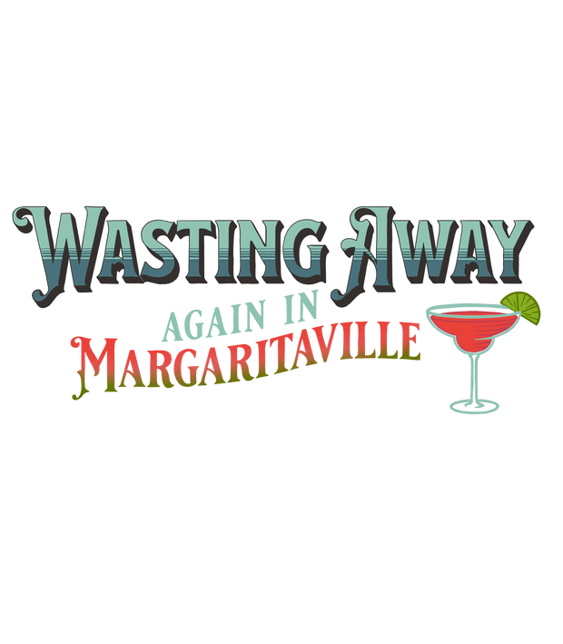 Wasting Away in Margaritaville DTF (direct-to-film) Transfer