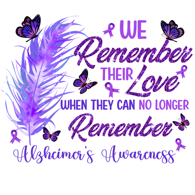 We Remember Their Love Alzheimers Awareness DTF (direct to film) Transfer