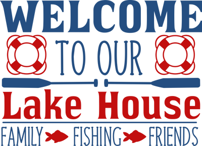 Welcome To Our Lakehouse - Twisted Image Transfers