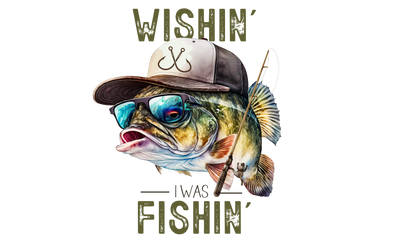 Wishin I was Fishin DTF (direct-to-film) Transfer