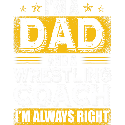 Wrestling Coach Always Right DTF (direct-to-film) Transfer
