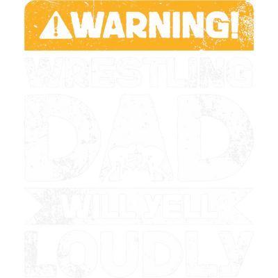 Wrestling Dad will Yell Loudly DTF (direct-to-film) Transfer