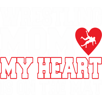 Wrestling Mom My Heart is on the Mat DTF (direct-to-film) Transfer