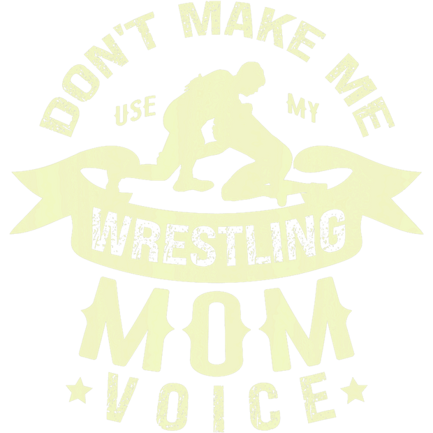 Wrestling Mom Voice DTF (direct-to-film) Transfer