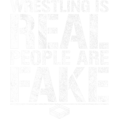 Wrestling is Real People DTF (direct-to-film) Transfer