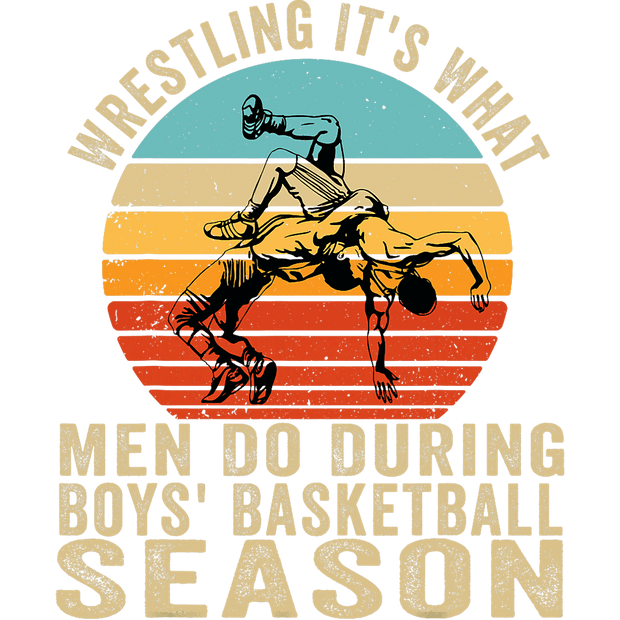 Wrestling is What Men do DTF (direct-to-film) Transfer