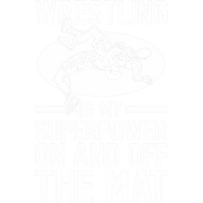Wrestling is my Superpower DTF (direct-to-film) Transfer