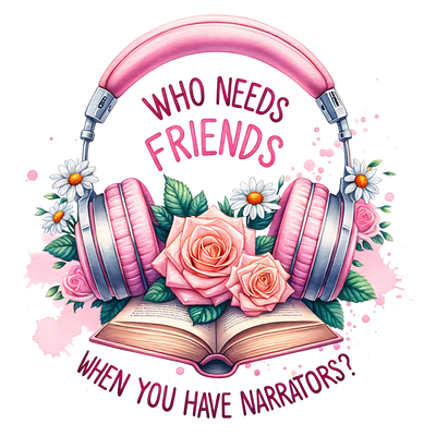 You Have Narrators Flowers and Headphones DTF (direct-to-film) Transfer