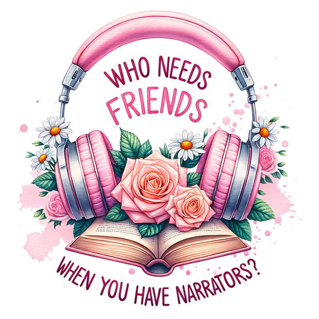 You Have Narrators Flowers and Headphones DTF (direct-to-film) Transfer