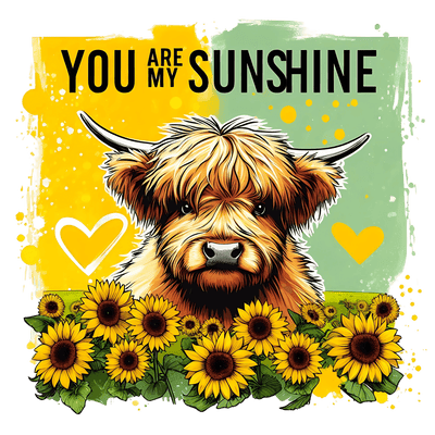You are my Sunshine Highland Cow DTF (direct-to-film) Transfer