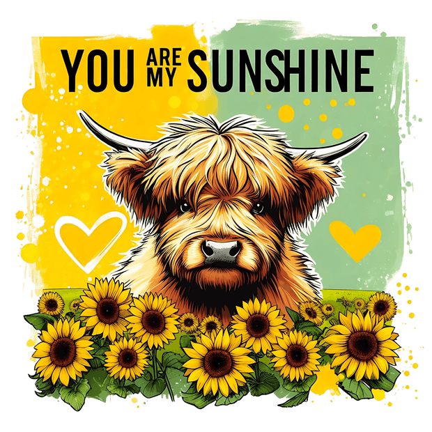 You are my Sunshine Highland Cow DTF (direct-to-film) Transfer