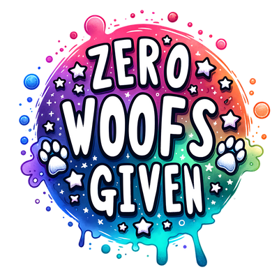 ZERO WOOFS GIVEN COLORFUL DTF (direct-to-film) Transfer