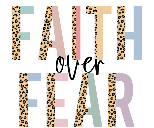 Faith Over Fear Leopard DTF (direct-to-film) Transfer - Twisted Image Transfers