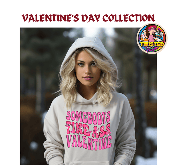 Gildan Hoodie with 11" Pink Somebody's Fine Ass Valentine - Twisted Image Transfers