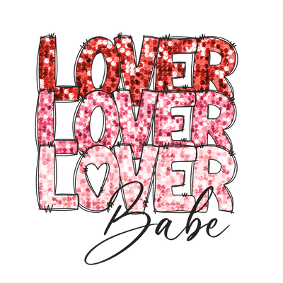 Glitter Lover Lover Lover Babe DTF (direct-to-film) Transfer - Twisted Image Transfers