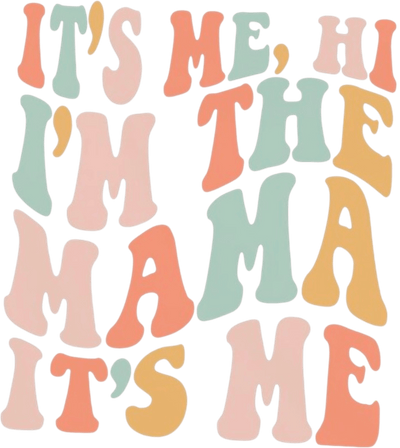 It's Me, Hi I'm the Mama DTF (direct-to-film) Transfer - Twisted Image Transfers