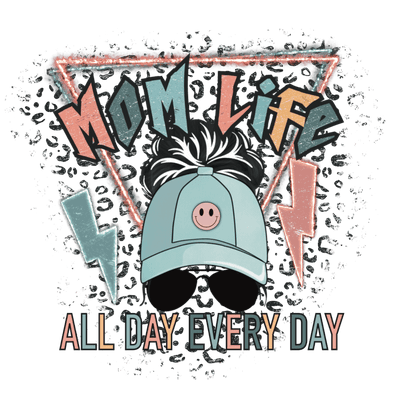 Mom Life All Day Everyday DTF (direct-to-film) Transfer - Twisted Image Transfers