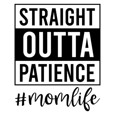 Mom (Straight Outta Patience Mom Life) - DTFreadytopress