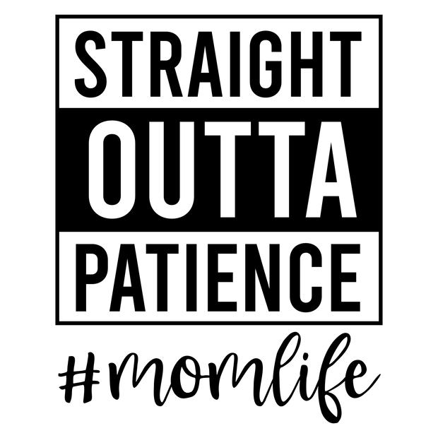 Mom (Straight Outta Patience Mom Life) - DTFreadytopress