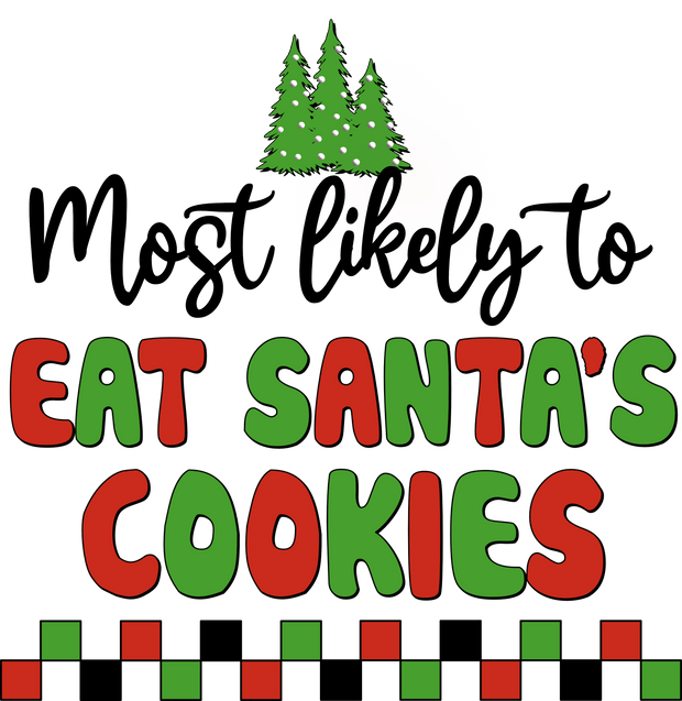 Most Likely to Eat Santa's Cookies DTF (direct-to-film) Transfer