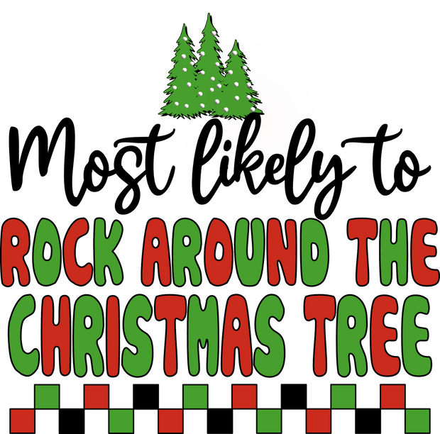 Most Likely to Rock Around the Christmas Tree DTF (direct-to-film) Transfer